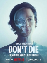Don’t Die: The Man Who Wants to Live Forever (2025) WEB-DL 480p | 720p | 1080p